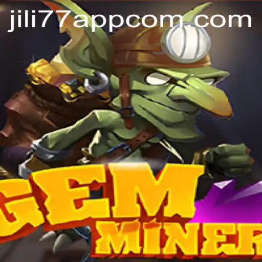 Exploring the Thrilling Adventure of GemMiner on JILI77 App