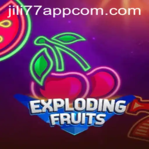 ExplodingFruits: A Thrilling Adventure on JILI77 App