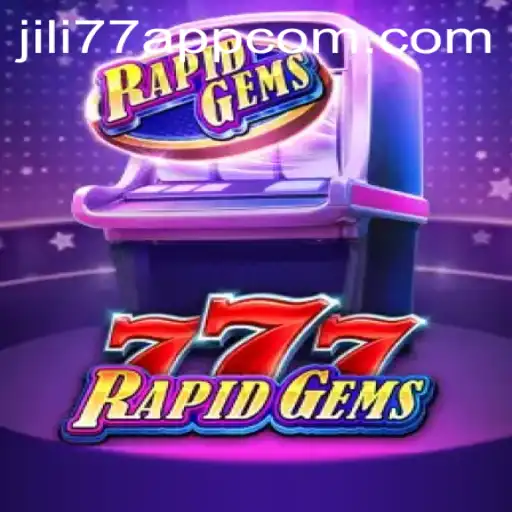Embark on an Exciting Journey with RapidGems777: A Thrilling Adventure with JILI77 App