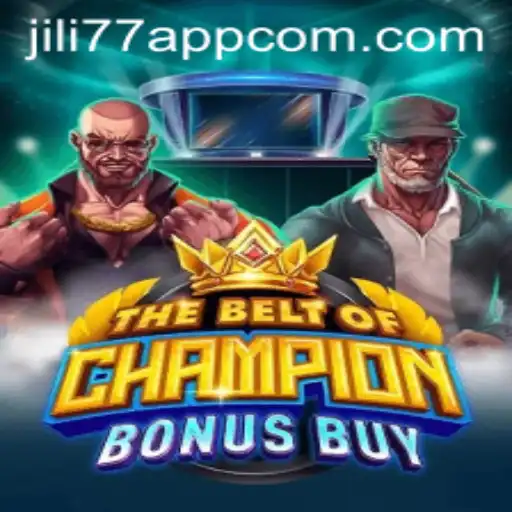 Exploring The Thrilling World of TheBeltOfChampionBonusBuy on JILI77 App