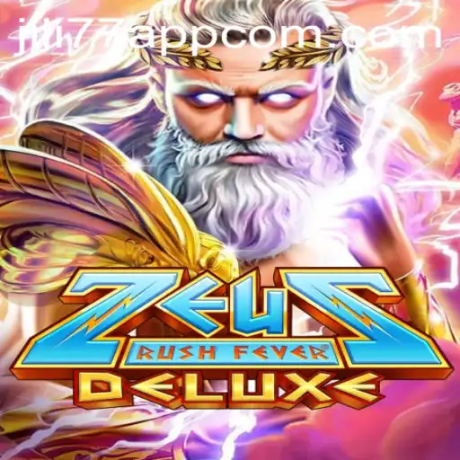 Experience the Thrill of ZeusRushFeverDeluxe on JILI77 App